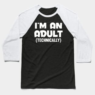 Im an Adult Technically Baseball T-Shirt